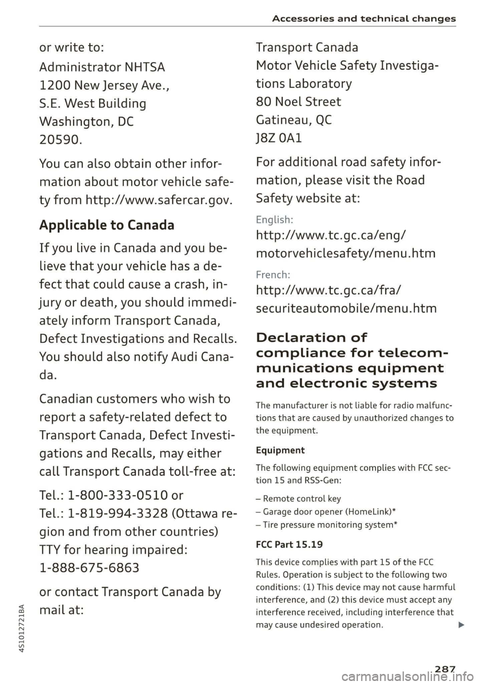 AUDI R8 COUPE 2020 Owners Manual 4S1012721BA
Accessories and technical changes
or write to:
Administrator NHTSA
1200 New Jersey Ave.,
S.E. West Building
Washington, DC
20590.
You can also obtain other infor-
mation about AUDI R8 COUPE 2020 Owners Manual 4S1012721BA
Accessories and technical changes
or write to:
Administrator NHTSA
1200 New Jersey Ave.,
S.E. West Building
Washington, DC
20590.
You can also obtain other infor-
mation about