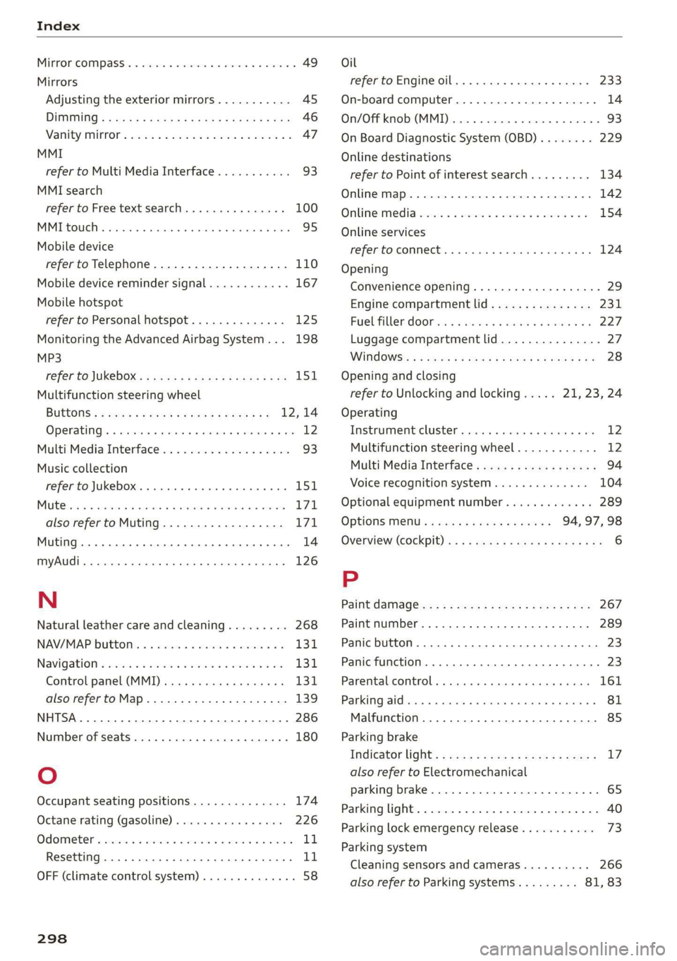 AUDI R8 COUPE 2020 Owners Manual Index
MikrorGOMpass:. « cscs w « asses vw svenecs wo swans © 49
Mirrors
Adjusting the exterior mirrors........... 45
DIPMIMING « = seas < aoe 8 ¢ aes & 3 Ree Gz HE 46
Nanity Mirrors AUDI R8 COUPE 2020 Owners Manual Index
MikrorGOMpass:. « cscs w « asses vw svenecs wo swans © 49
Mirrors
Adjusting the exterior mirrors........... 45
DIPMIMING « = seas < aoe 8 ¢ aes & 3 Ree Gz HE 46
Nanity Mirrors