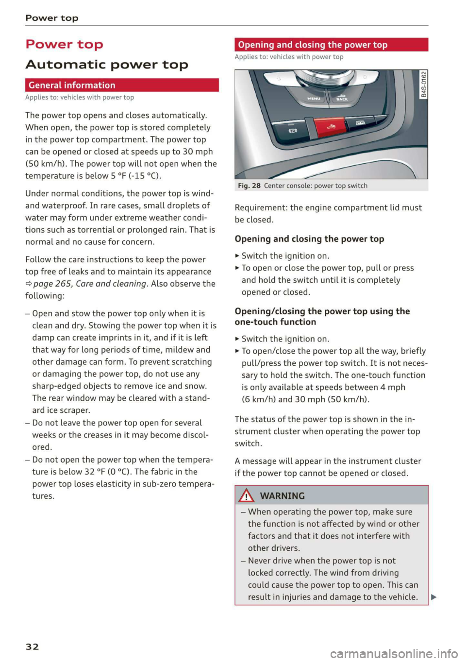 AUDI R8 COUPE 2020 Owners Guide Power top
Power top
Automatic power top
ere eleurl lela)
Applies to: vehicles with power top
The power top opens and closes automatically.
When open, the power top is stored completely
in th AUDI R8 COUPE 2020 Owners Guide Power top
Power top
Automatic power top
ere eleurl lela)
Applies to: vehicles with power top
The power top opens and closes automatically.
When open, the power top is stored completely
in th