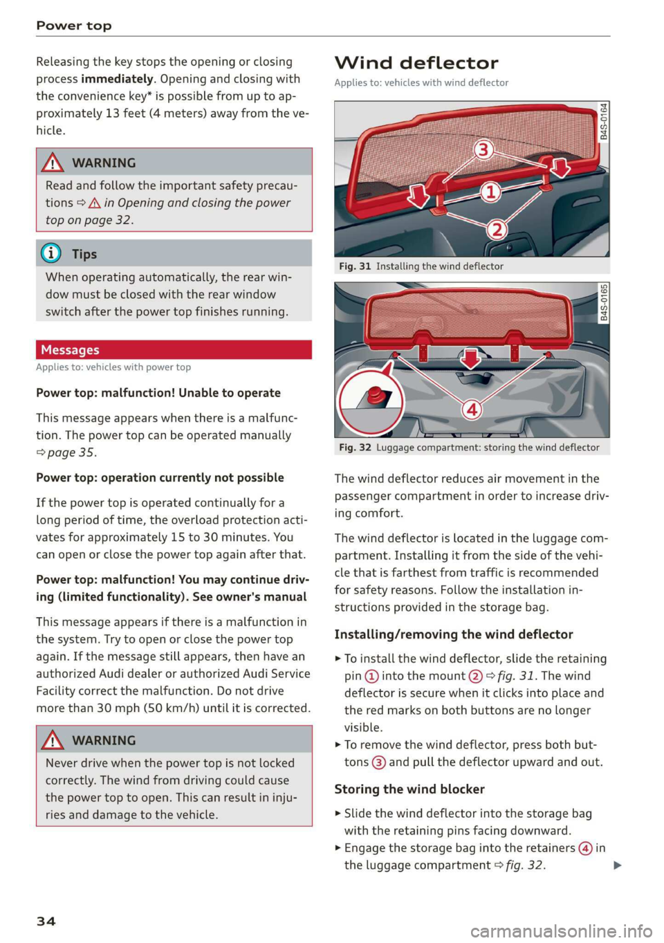 AUDI R8 COUPE 2020 Owners Guide Power top
Releasing the key stops the opening or closing
process immediately. Opening and closing with
the convenience key* is possible from up to ap-
proximately 13 feet (4 meters) away from t AUDI R8 COUPE 2020 Owners Guide Power top
Releasing the key stops the opening or closing
process immediately. Opening and closing with
the convenience key* is possible from up to ap-
proximately 13 feet (4 meters) away from t