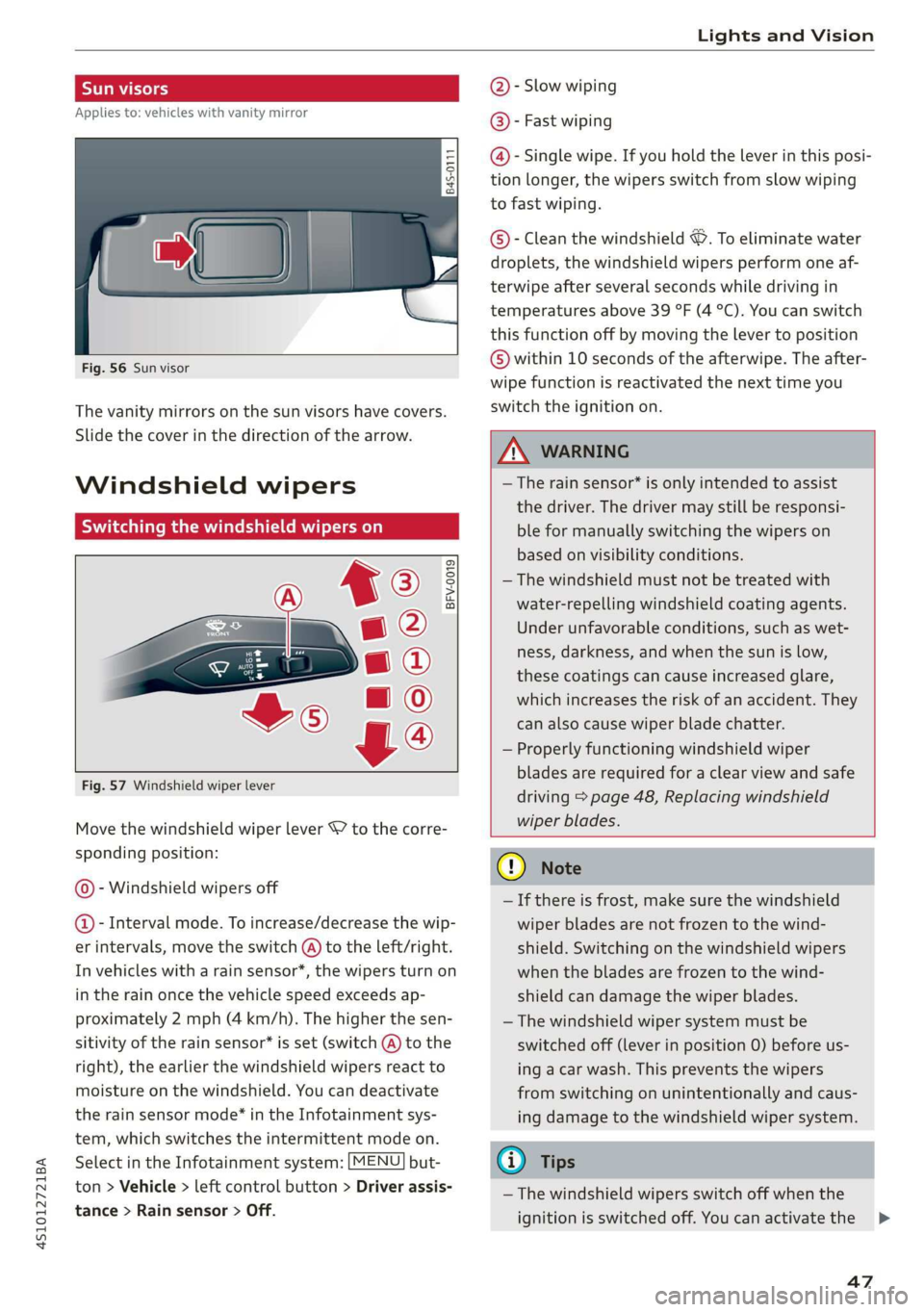 AUDI R8 COUPE 2020 Service Manual 4S1012721BA
Lights and Vision
Applies to: vehicles with vanity mirror
§ d g 3
Fig. 56 Sun visor
The vanity mirrors on the sun visors have covers.
Slide the cover in the direction AUDI R8 COUPE 2020 Service Manual 4S1012721BA
Lights and Vision
Applies to: vehicles with vanity mirror
§ d g 3
Fig. 56 Sun visor
The vanity mirrors on the sun visors have covers.
Slide the cover in the direction