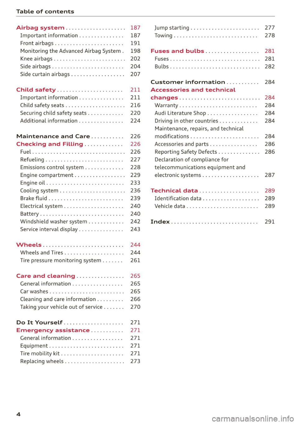 AUDI R8 COUPE 2020 Owners Manual Table of contents
Airbagisy Stems: «5 ssisces oe swwewes w 8 on
Important information...............
FrONt airbags: « sews ss maw 5 2 oes * eee
Monitoring the Advanced Airbag System .
Knee AUDI R8 COUPE 2020 Owners Manual Table of contents
Airbagisy Stems: «5 ssisces oe swwewes w 8 on
Important information...............
FrONt airbags: « sews ss maw 5 2 oes * eee
Monitoring the Advanced Airbag System .
Knee