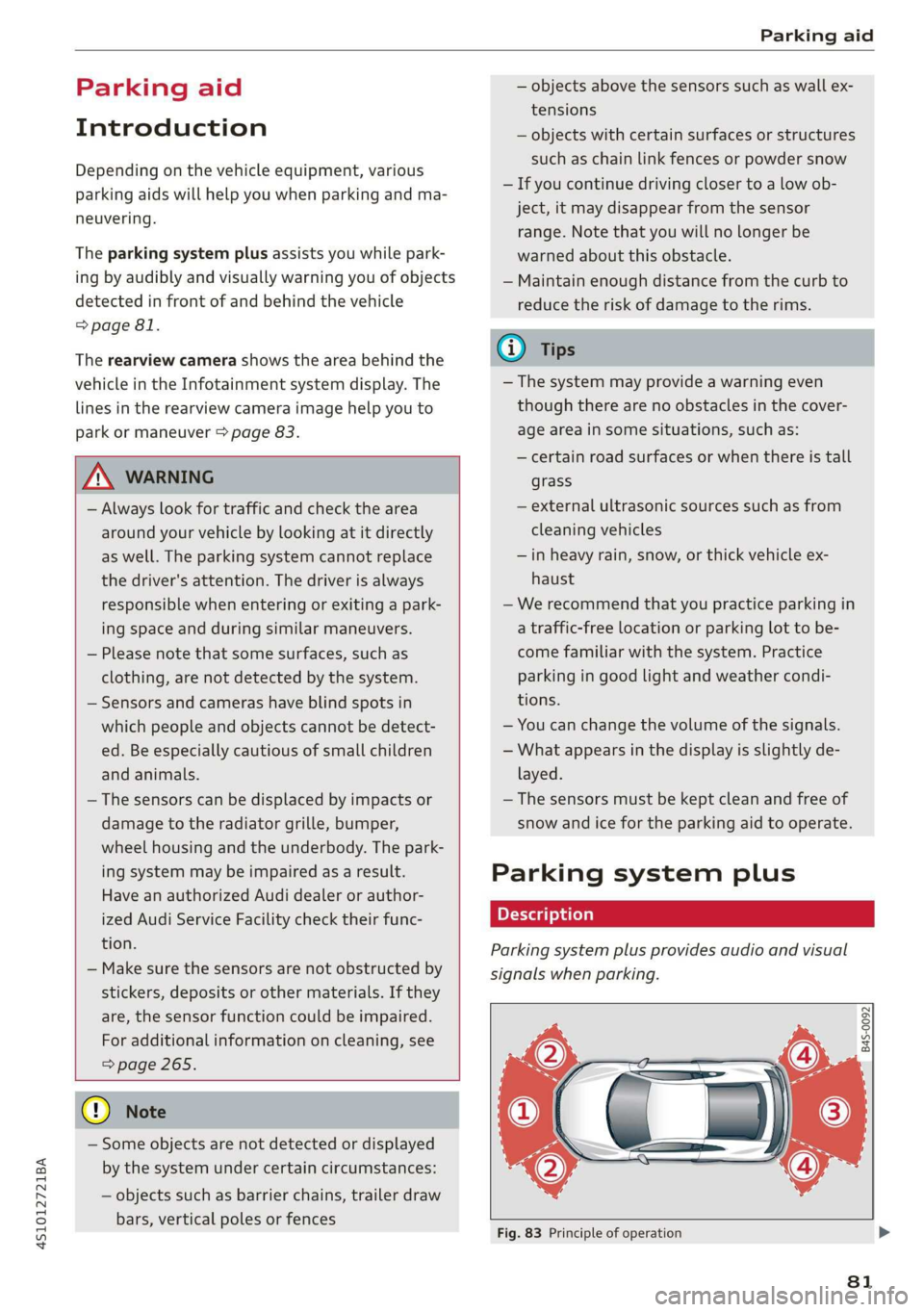AUDI R8 COUPE 2020 User Guide 4S1012721BA
Parking aid
Parking aid
Introduction
Depending on the vehicle equipment, various
parking aids will help you when parking and ma-
neuvering.
The parking system plus assists you w AUDI R8 COUPE 2020 User Guide 4S1012721BA
Parking aid
Parking aid
Introduction
Depending on the vehicle equipment, various
parking aids will help you when parking and ma-
neuvering.
The parking system plus assists you w