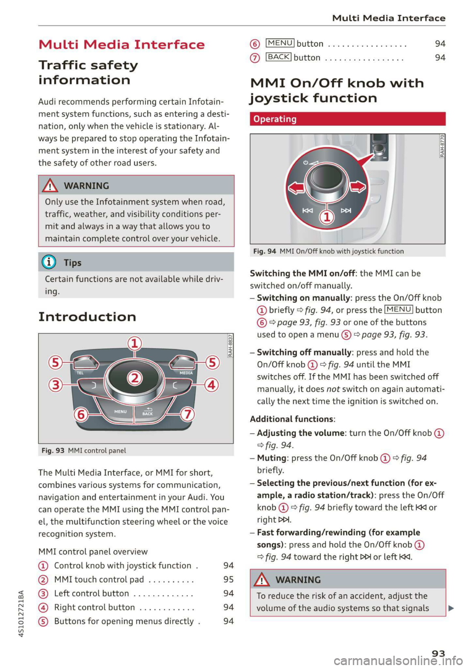 AUDI R8 COUPE 2020 Owners Manual 4S1012721BA
Multi Media Interface
Multi Media Interface
Traffic safety
information
Audi recommends performing certain Infotain-
ment system functions, such as entering a desti-
nation, only AUDI R8 COUPE 2020 Owners Manual 4S1012721BA
Multi Media Interface
Multi Media Interface
Traffic safety
information
Audi recommends performing certain Infotain-
ment system functions, such as entering a desti-
nation, only