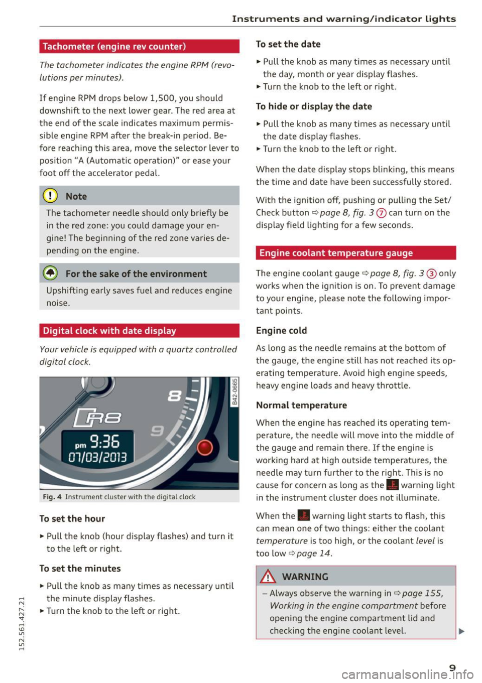 AUDI R8 SPYDER 2015 Owners Manual .... N
lÂ
N "1: .... I.O
" N
" ....
Instruments and warn ing /indicator lights
Tachometer (engine rev counter )
The tachometer indicates the engine RPM (revoÂ
lutions per minutes). AUDI R8 SPYDER 2015 Owners Manual .... N
lÂ
N "1: .... I.O
" N
" ....
Instruments and warn ing /indicator lights
Tachometer (engine rev counter )
The tachometer indicates the engine RPM (revoÂ
lutions per minutes).