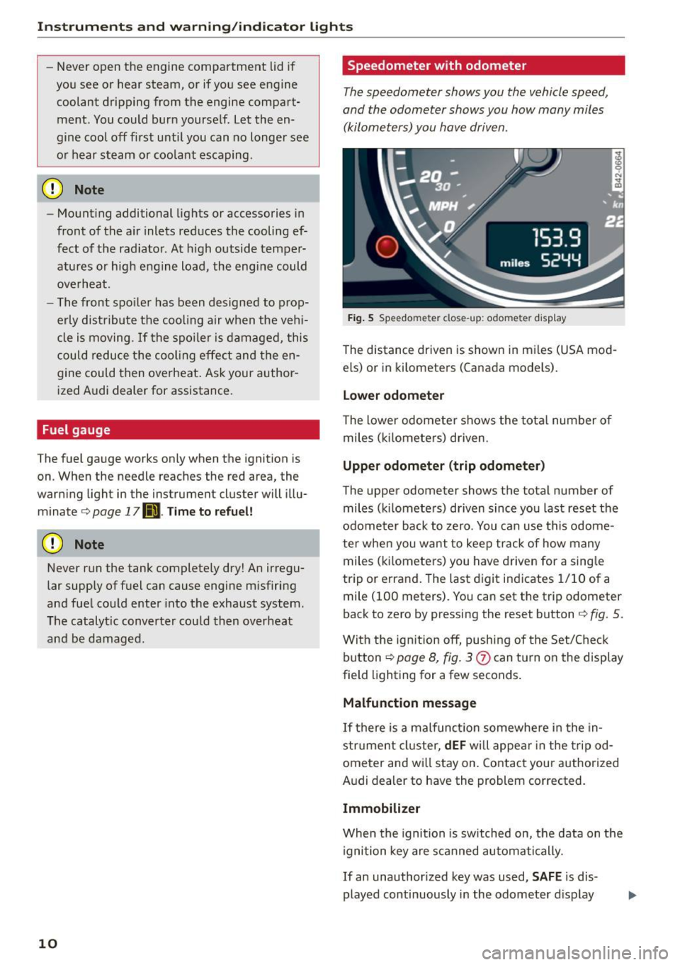 AUDI R8 SPYDER 2015 Owners Manual Instrum ent s a nd w arn ing /indi cator lights
-Never open the engine compartment lid if
you see or hear steam, or if you see engine coolant dripping from the engine compart AUDI R8 SPYDER 2015 Owners Manual Instrum ent s a nd w arn ing /indi cator lights
-Never open the engine compartment lid if
you see or hear steam, or if you see engine coolant dripping from the engine compartÂ