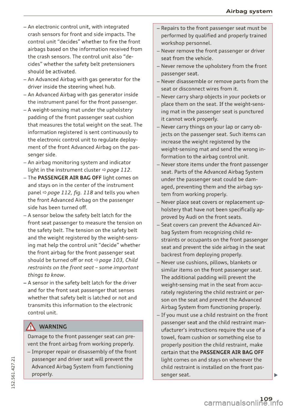 AUDI R8 SPYDER 2015 Owners Manual ..... N
r-N ": ..... \!) ..,.,
N ..,., .....
- An electronic control uni t, with integrated
crash sensors for front an d side impacts. The
control unit "decides" whether to fire AUDI R8 SPYDER 2015 Owners Manual ..... N
r-N ": ..... \!) ..,.,
N ..,., .....
- An electronic control uni t, with integrated
crash sensors for front an d side impacts. The
control unit "decides" whether to fire