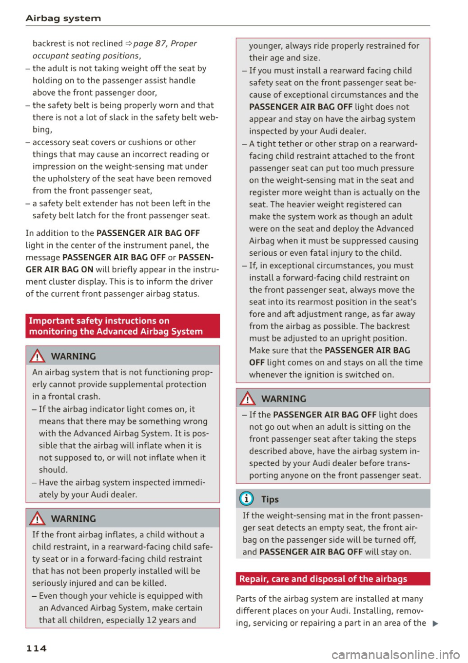 AUDI R8 SPYDER 2015 Owners Manual Airbag syste m
backrest is not reclined ~ page 87, Proper
occupant seating positions,
- the adu lt is not taking weight off the seat by
holding on to the passenger assist han AUDI R8 SPYDER 2015 Owners Manual Airbag syste m
backrest is not reclined ~ page 87, Proper
occupant seating positions,
- the adu lt is not taking weight off the seat by
holding on to the passenger assist han