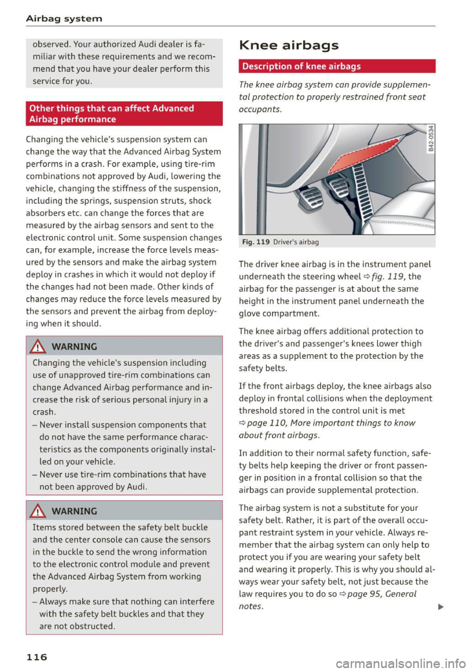 AUDI R8 SPYDER 2015 Owners Manual Airb ag syst em
observed. Your authorized Audi dealer is fa
miliar with these requirements and we recom
mend that you have your dealer perform this
service for you.
Other thin AUDI R8 SPYDER 2015 Owners Manual Airb ag syst em
observed. Your authorized Audi dealer is fa
miliar with these requirements and we recom
mend that you have your dealer perform this
service for you.
Other thin