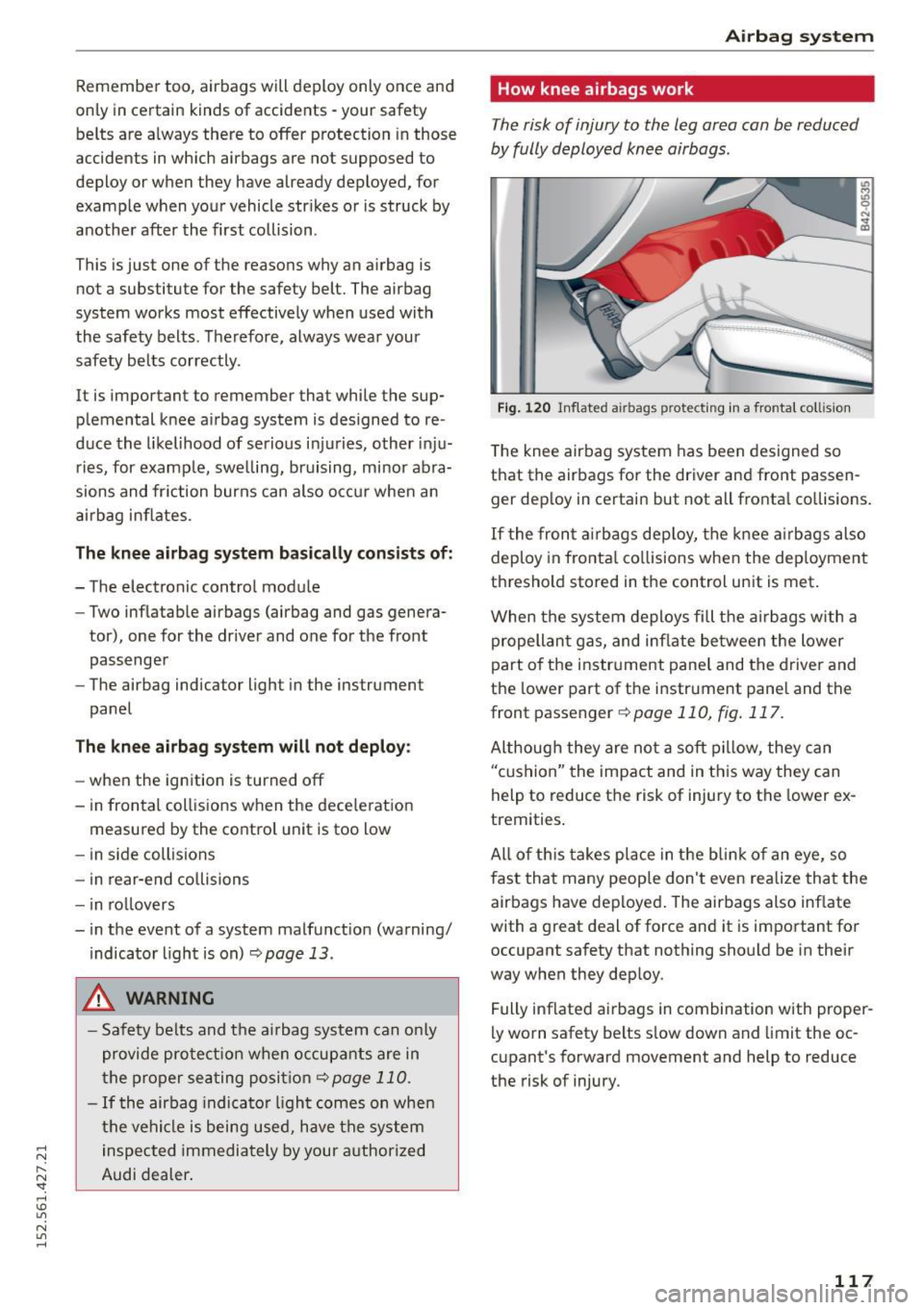 AUDI R8 SPYDER 2015 Owners Manual .... N
l
N "1: rl I.O
" N
" ....
Remember too, airbags will deploy only once and
only in certain kinds of accidents -your safety
be lts are a lways there to offer protectio AUDI R8 SPYDER 2015 Owners Manual .... N
l
N "1: rl I.O
" N
" ....
Remember too, airbags will deploy only once and
only in certain kinds of accidents -your safety
be lts are a lways there to offer protectio