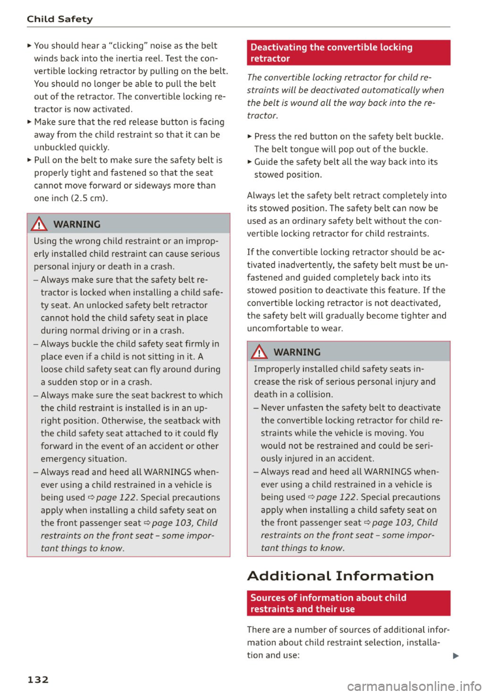 AUDI R8 SPYDER 2015 Owners Manual Child Safety
" You should hear a "clicking" noise as the be lt
winds back into the inertia ree l. Test the con
vertib le lock ing retractor by pulling on the belt .
You sho AUDI R8 SPYDER 2015 Owners Manual Child Safety
" You should hear a "clicking" noise as the be lt
winds back into the inertia ree l. Test the con
vertib le lock ing retractor by pulling on the belt .
You sho