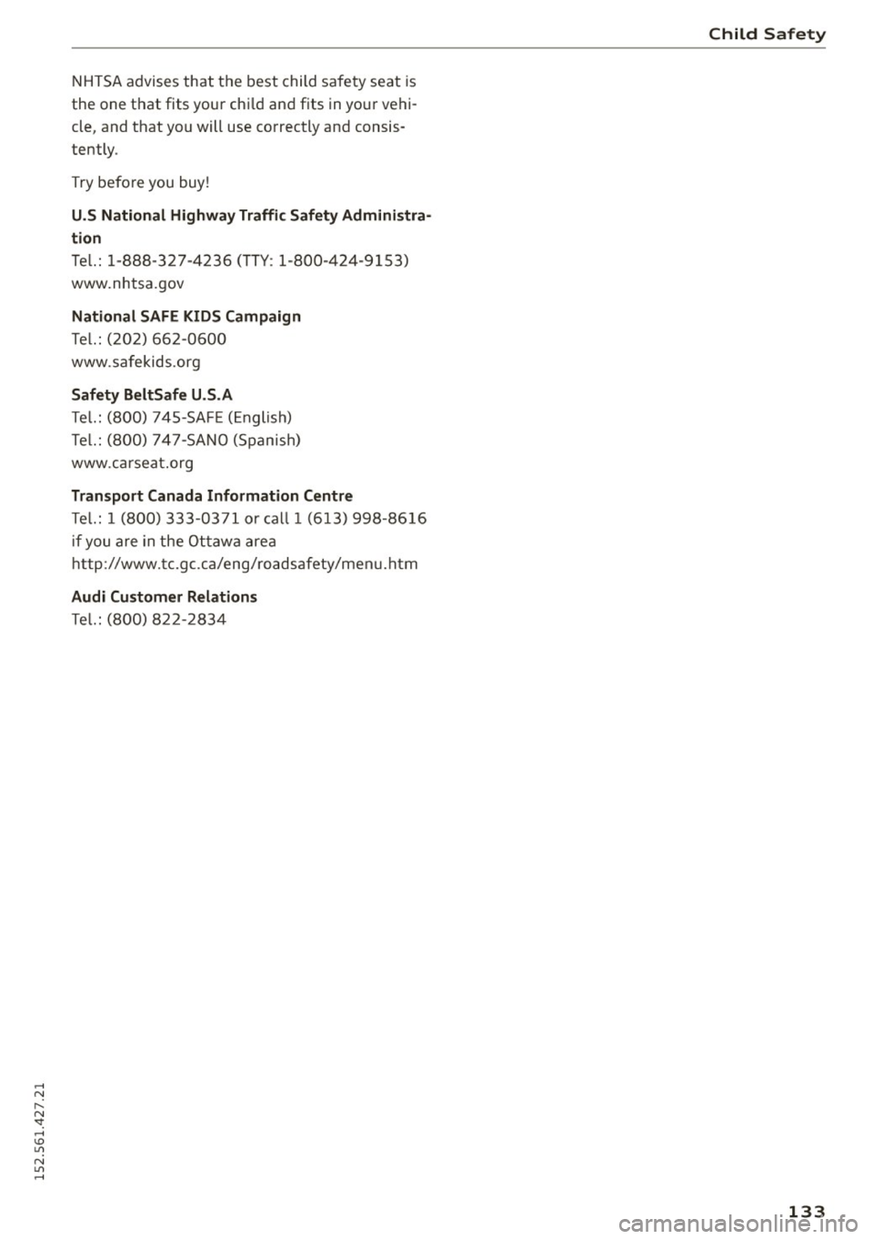 AUDI R8 SPYDER 2015 Owners Manual ..... N
r-N ": ..... \!) 1.1"1
N 1.1"1 .....
NHTSA advises that the best child safety seat is
the one that fits your child and fits in your vehi
cle, and that you will use AUDI R8 SPYDER 2015 Owners Manual ..... N
r-N ": ..... \!) 1.1"1
N 1.1"1 .....
NHTSA advises that the best child safety seat is
the one that fits your child and fits in your vehi
cle, and that you will use