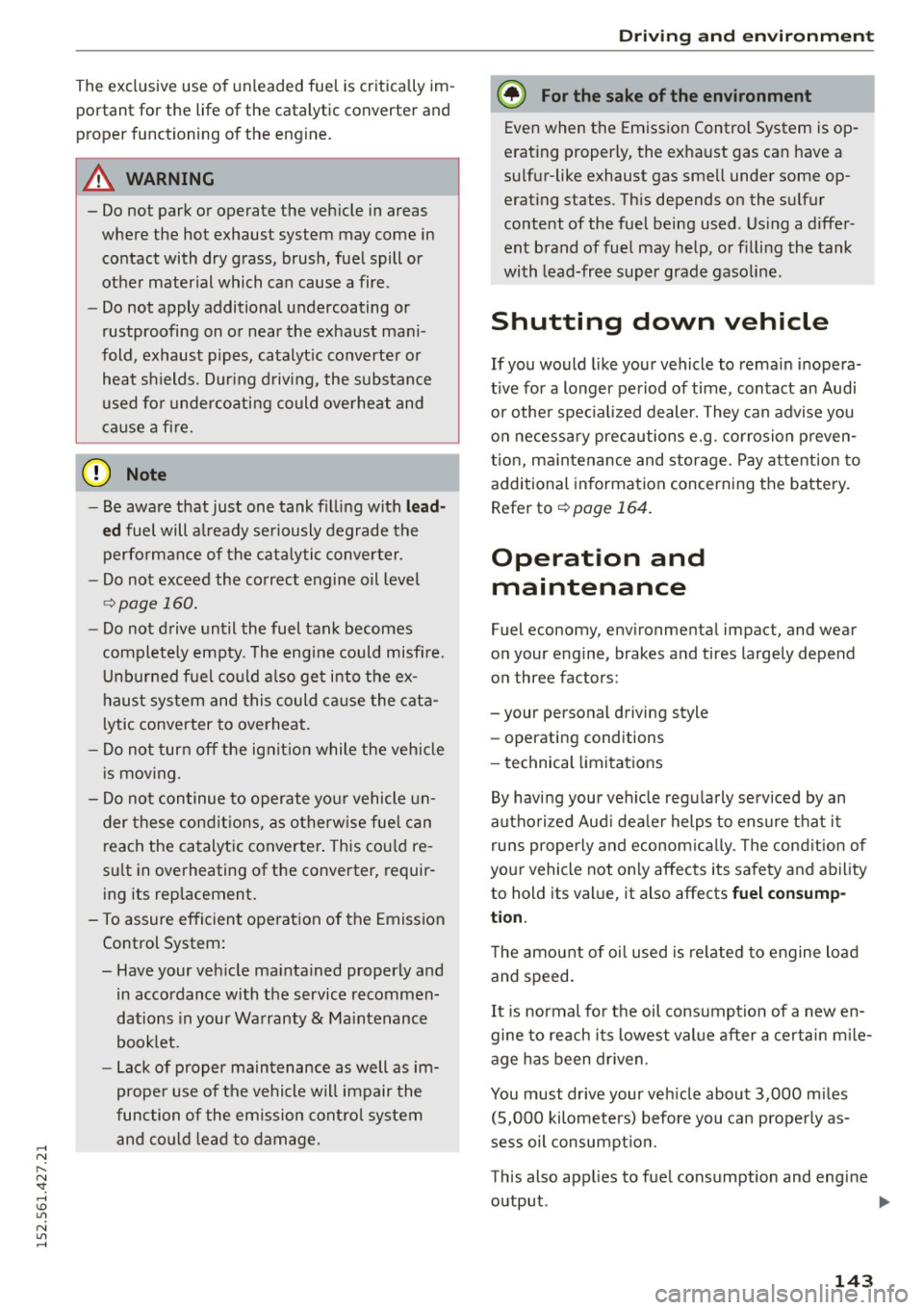AUDI R8 SPYDER 2015 Owners Manual ..... N
r-N ": ..... \!) ..,.,
N ..,., .....
The exclusive use of unleaded fuel is critically im
portant for the life of the catalytic converter and
proper functioning of th AUDI R8 SPYDER 2015 Owners Manual ..... N
r-N ": ..... \!) ..,.,
N ..,., .....
The exclusive use of unleaded fuel is critically im
portant for the life of the catalytic converter and
proper functioning of th