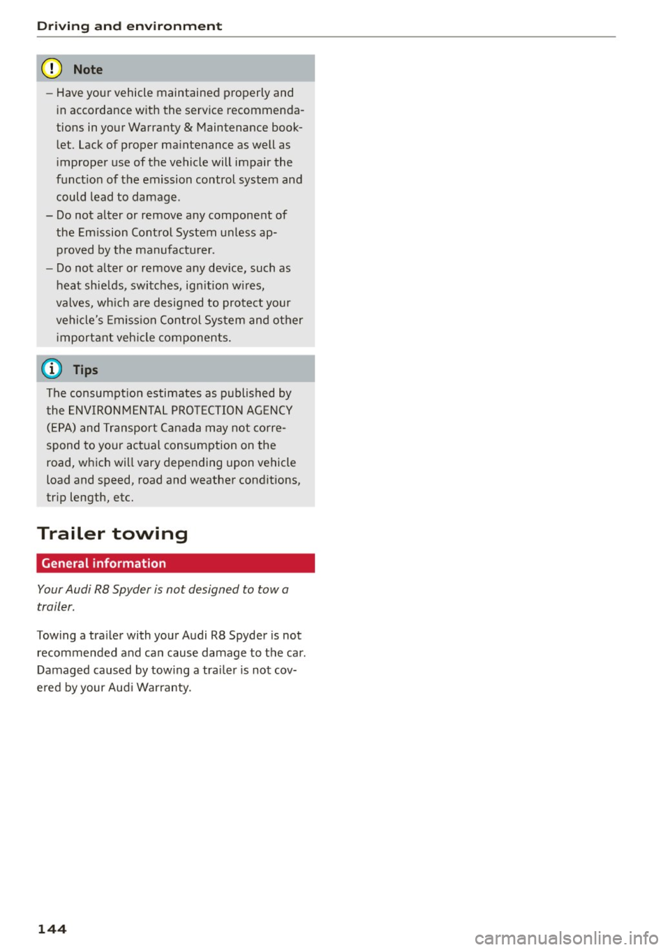AUDI R8 SPYDER 2015 Owners Manual Driving and en vironment
CJ) Note
- Have your vehicle maintained properly and
in accordance w ith the service recommenda
tions in your Warranty
& Maintenance book
l et . Lack of pro AUDI R8 SPYDER 2015 Owners Manual Driving and en vironment
CJ) Note
- Have your vehicle maintained properly and
in accordance w ith the service recommenda
tions in your Warranty
& Maintenance book
l et . Lack of pro