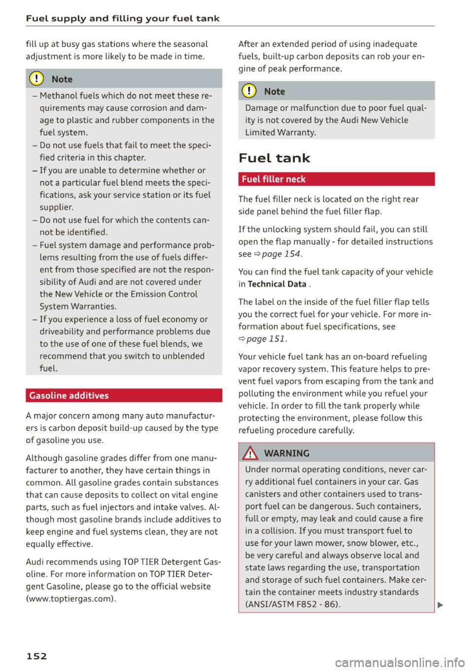 AUDI R8 SPYDER 2015 Owners Manual Fuel supply and filling your fuel tank
fill up at busy gas stations where the seasonal
adjustment is more like ly to be made in time.
0 Note
- Methanol fuels which do not meet thes AUDI R8 SPYDER 2015 Owners Manual Fuel supply and filling your fuel tank
fill up at busy gas stations where the seasonal
adjustment is more like ly to be made in time.
0 Note
- Methanol fuels which do not meet thes