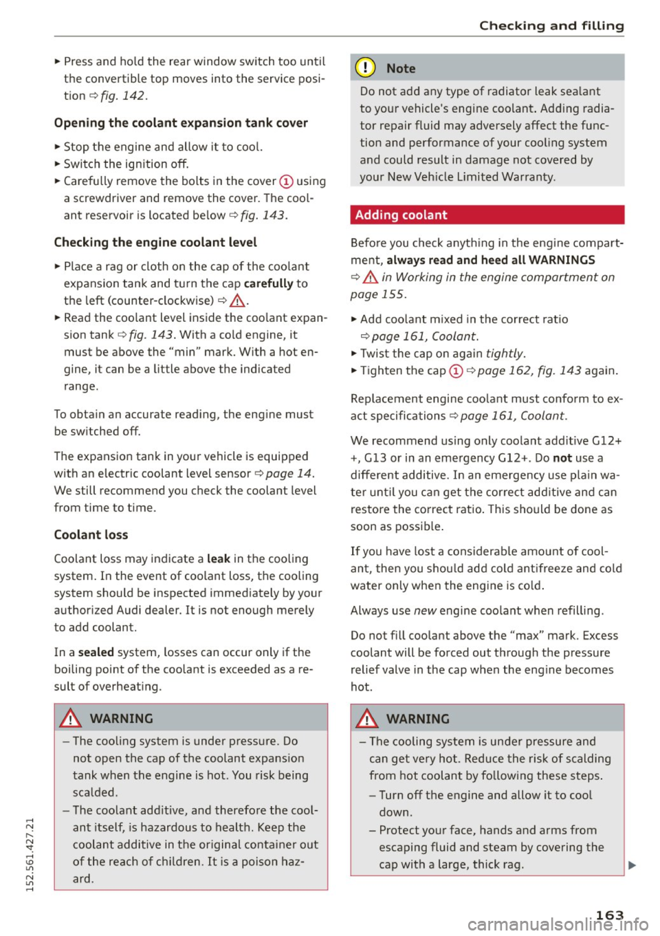 AUDI R8 SPYDER 2015 Owners Manual ..... N
r-N ": ..... \!) ..,.,
N ..,., .....
" Press and ho ld the rear window switch too unti l
the convertible top moves into the service posi
t ion
r::!) fig. 142.
Opening AUDI R8 SPYDER 2015 Owners Manual ..... N
r-N ": ..... \!) ..,.,
N ..,., .....
" Press and ho ld the rear window switch too unti l
the convertible top moves into the service posi
t ion
r::!) fig. 142.
Opening