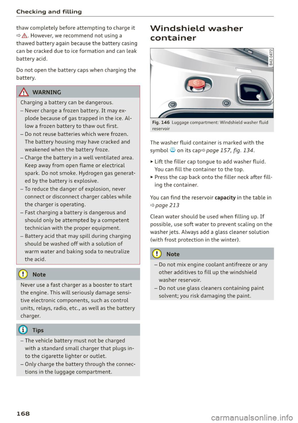 AUDI R8 SPYDER 2015 User Guide Checking and filling
thaw completely before attempting to charge it
c> &. . However, we recommend not us ing a
thawed battery again because the battery casing
can be cracked AUDI R8 SPYDER 2015 User Guide Checking and filling
thaw completely before attempting to charge it
c> &. . However, we recommend not us ing a
thawed battery again because the battery casing
can be cracked