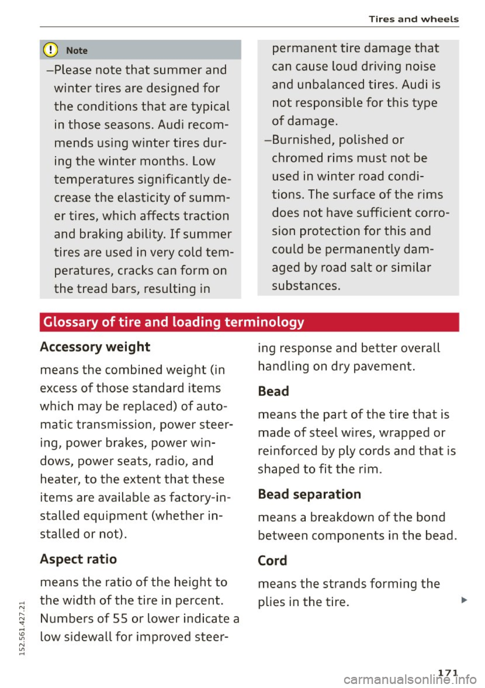 AUDI R8 SPYDER 2015 Owners Manual (D Note
- Please note that summer and
winter t ires are designed for
the conditions that are typical in those seasons . Audi recom
mends using winter tires dur
ing the win AUDI R8 SPYDER 2015 Owners Manual (D Note
- Please note that summer and
winter t ires are designed for
the conditions that are typical in those seasons . Audi recom
mends using winter tires dur
ing the win