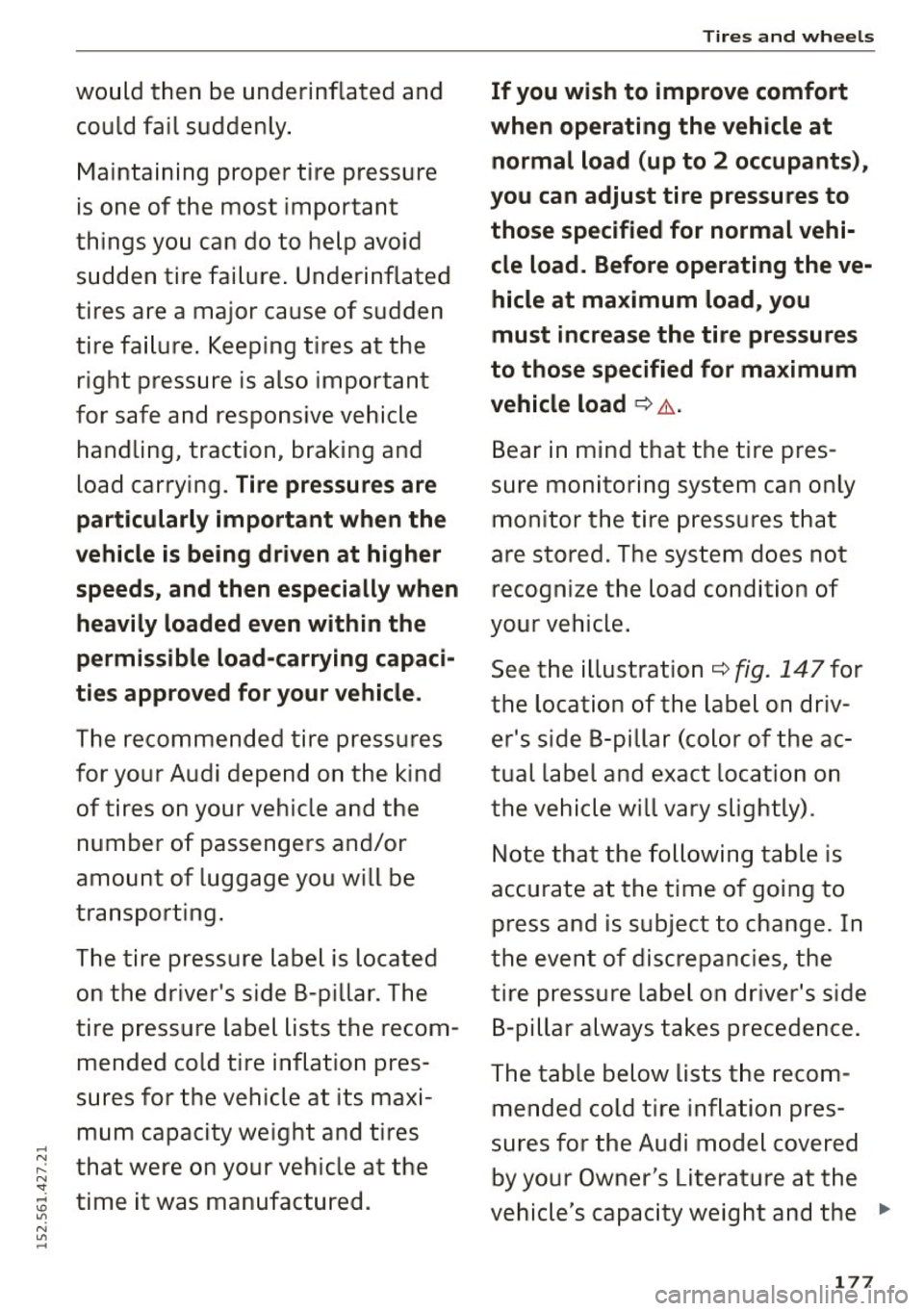 AUDI R8 SPYDER 2015 Owners Manual ...
would then be underinflated a nd
could fail suddenly .
M ainta ining proper tire pressure
is one of the most important
things you can do to he lp avoid
s u dden tire fai AUDI R8 SPYDER 2015 Owners Manual ...
would then be underinflated a nd
could fail suddenly .
M ainta ining proper tire pressure
is one of the most important
things you can do to he lp avoid
s u dden tire fai