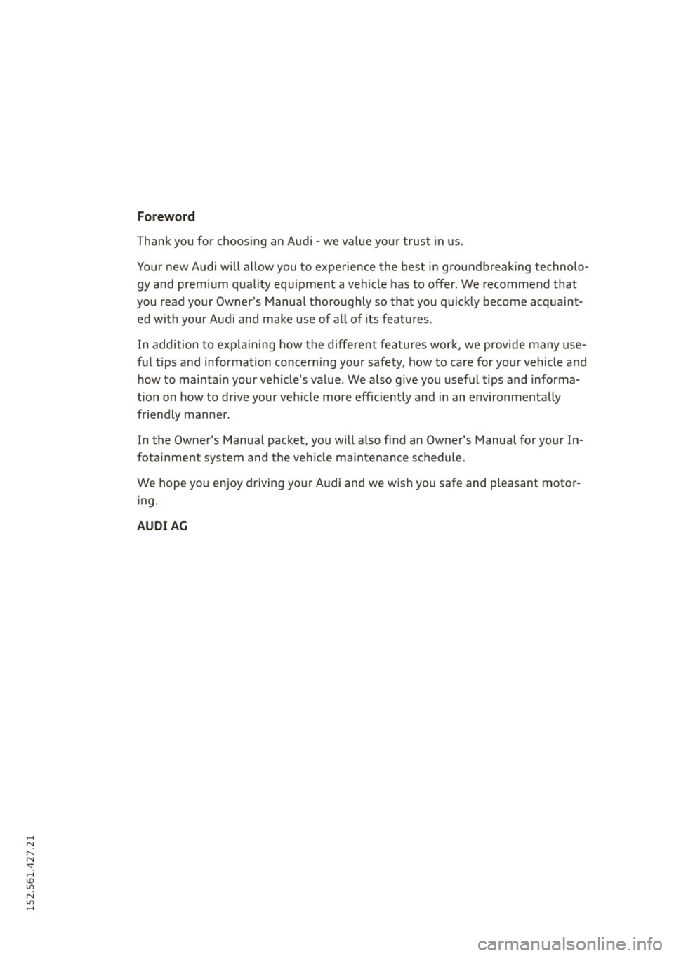 AUDI R8 SPYDER 2015 Owners Manual ..... N
r-N ": ..... \!) 1.1"1
N 1.1"1 .....
Foreword
Thank you for choosing an Audi - we va lue your trust in us .
Your new Audi will a llow you to experience the best in groundbr AUDI R8 SPYDER 2015 Owners Manual ..... N
r-N ": ..... \!) 1.1"1
N 1.1"1 .....
Foreword
Thank you for choosing an Audi - we va lue your trust in us .
Your new Audi will a llow you to experience the best in groundbr