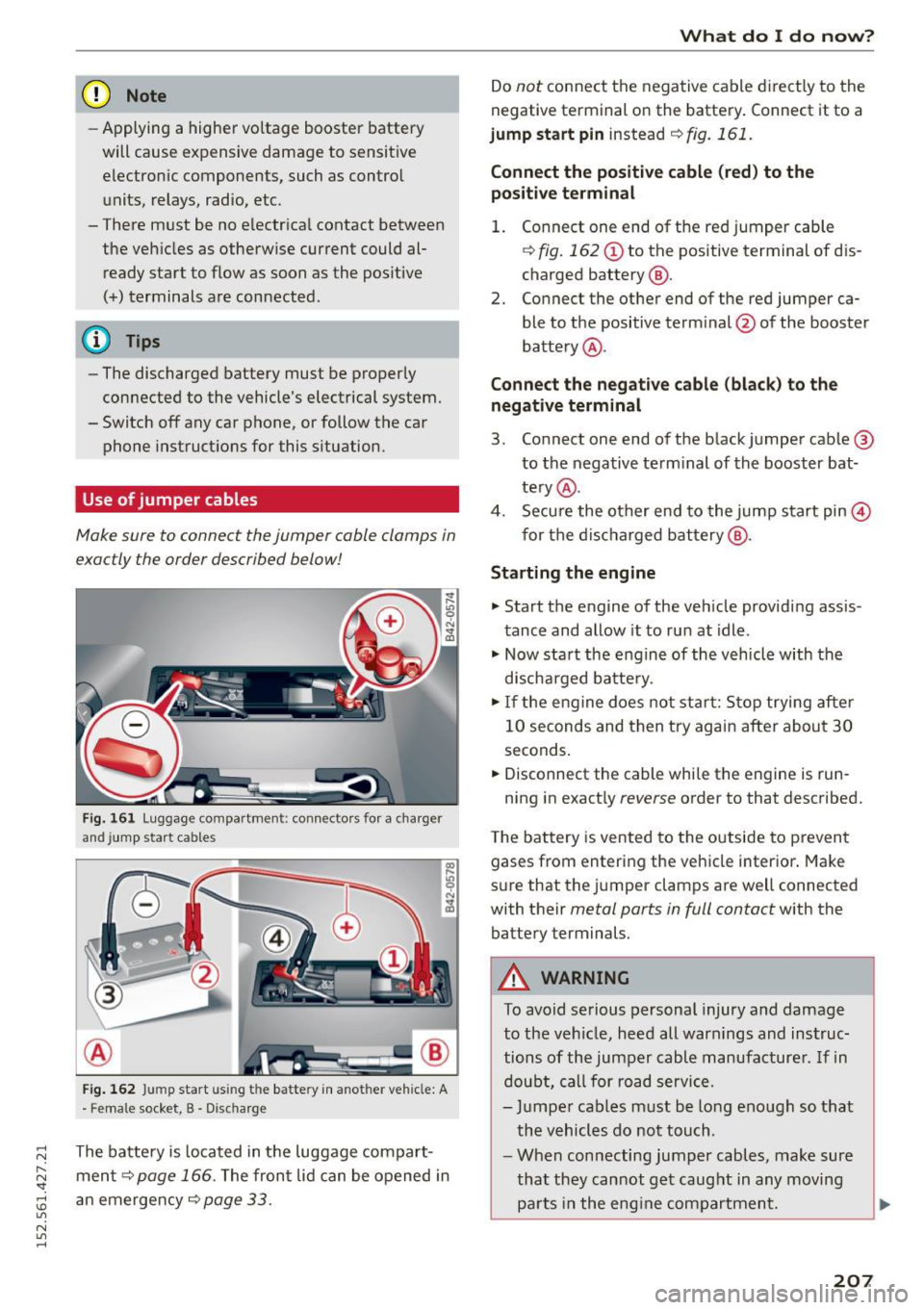 AUDI R8 SPYDER 2015 Owners Manual .... N
l
N "1: rl I.O
" N
" ....
(D Note
-Applying a higher vo ltage booster battery
will cause expensive damage to sensitive electronic components, such as control
units, AUDI R8 SPYDER 2015 Owners Manual .... N
l
N "1: rl I.O
" N
" ....
(D Note
-Applying a higher vo ltage booster battery
will cause expensive damage to sensitive electronic components, such as control
units,