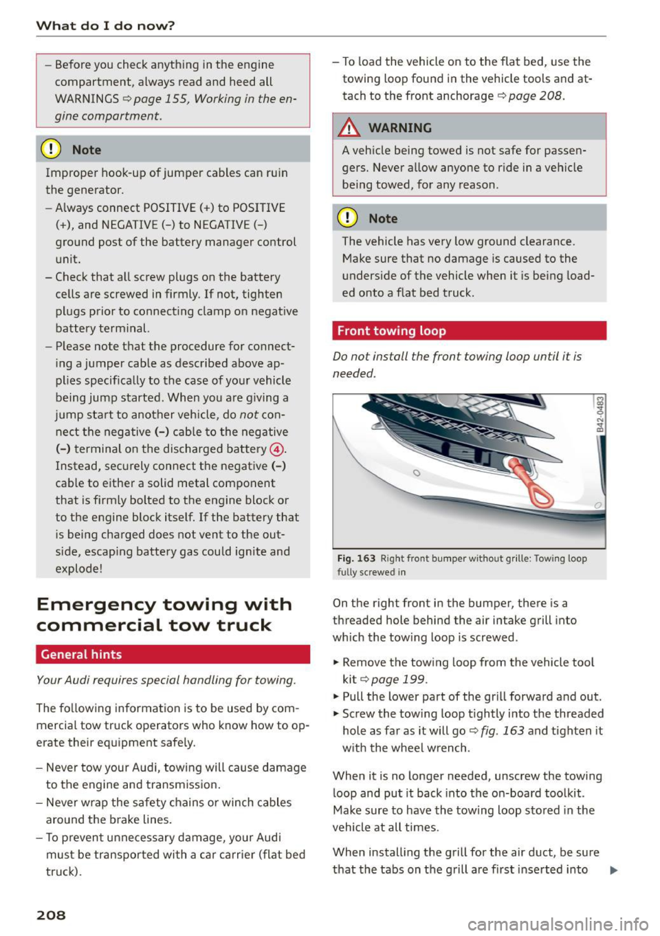 AUDI R8 SPYDER 2015 Owners Manual What do I do now?
- Be fo re you check a nything in t he e ngine
compartment, always read and heed all
WARNINGS
Q page 155, Working in the en
gine compartment .
CD Note
Impr AUDI R8 SPYDER 2015 Owners Manual What do I do now?
- Be fo re you check a nything in t he e ngine
compartment, always read and heed all
WARNINGS
Q page 155, Working in the en
gine compartment .
CD Note
Impr