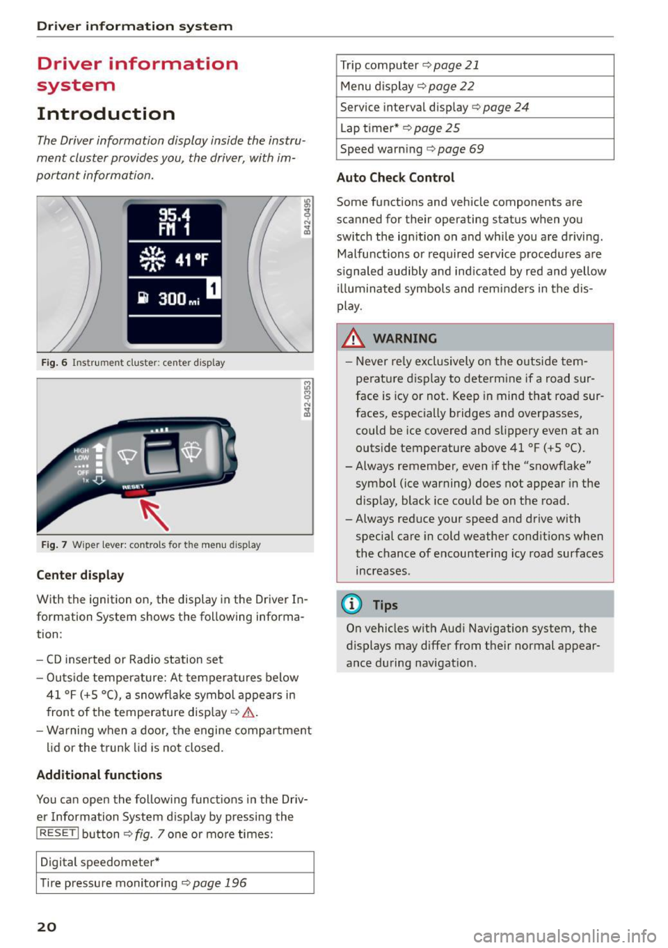 AUDI R8 SPYDER 2015 Owners Manual Driver information system
Driver information
system
Introduction
The Driver information display inside the instru
ment cluster provides you, the driver, with im
portant information. AUDI R8 SPYDER 2015 Owners Manual Driver information system
Driver information
system
Introduction
The Driver information display inside the instru
ment cluster provides you, the driver, with im
portant information.