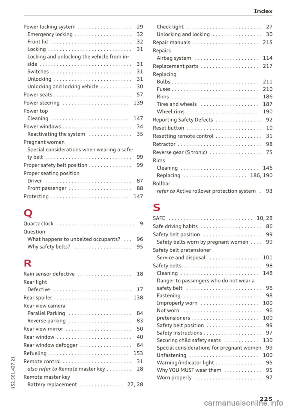 AUDI R8 SPYDER 2015 Owners Manual ..... N
r-N ": ..... \!) 1.11
N 1.11 .....
Powe r locking system . . . . . . . . . . . . . . . . . . . 29
Emergency locking . . . . . . . . . . . . . . . . . . . . 32
Front AUDI R8 SPYDER 2015 Owners Manual ..... N
r-N ": ..... \!) 1.11
N 1.11 .....
Powe r locking system . . . . . . . . . . . . . . . . . . . 29
Emergency locking . . . . . . . . . . . . . . . . . . . . 32
Front