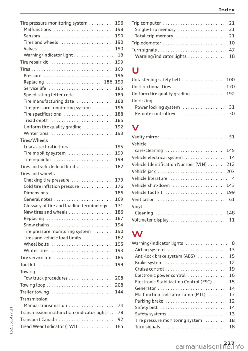AUDI R8 SPYDER 2015 Owners Manual ..... N
r-N ": ..... \!) 1.1"1
N 1.1"1 .....
Tire pressure monitoring system . . . . . . . . . 19 6
M alf u nct io ns . . . . . . . . . . . . . . . . . . . . . . . 198
Sensors AUDI R8 SPYDER 2015 Owners Manual ..... N
r-N ": ..... \!) 1.1"1
N 1.1"1 .....
Tire pressure monitoring system . . . . . . . . . 19 6
M alf u nct io ns . . . . . . . . . . . . . . . . . . . . . . . 198
Sensors