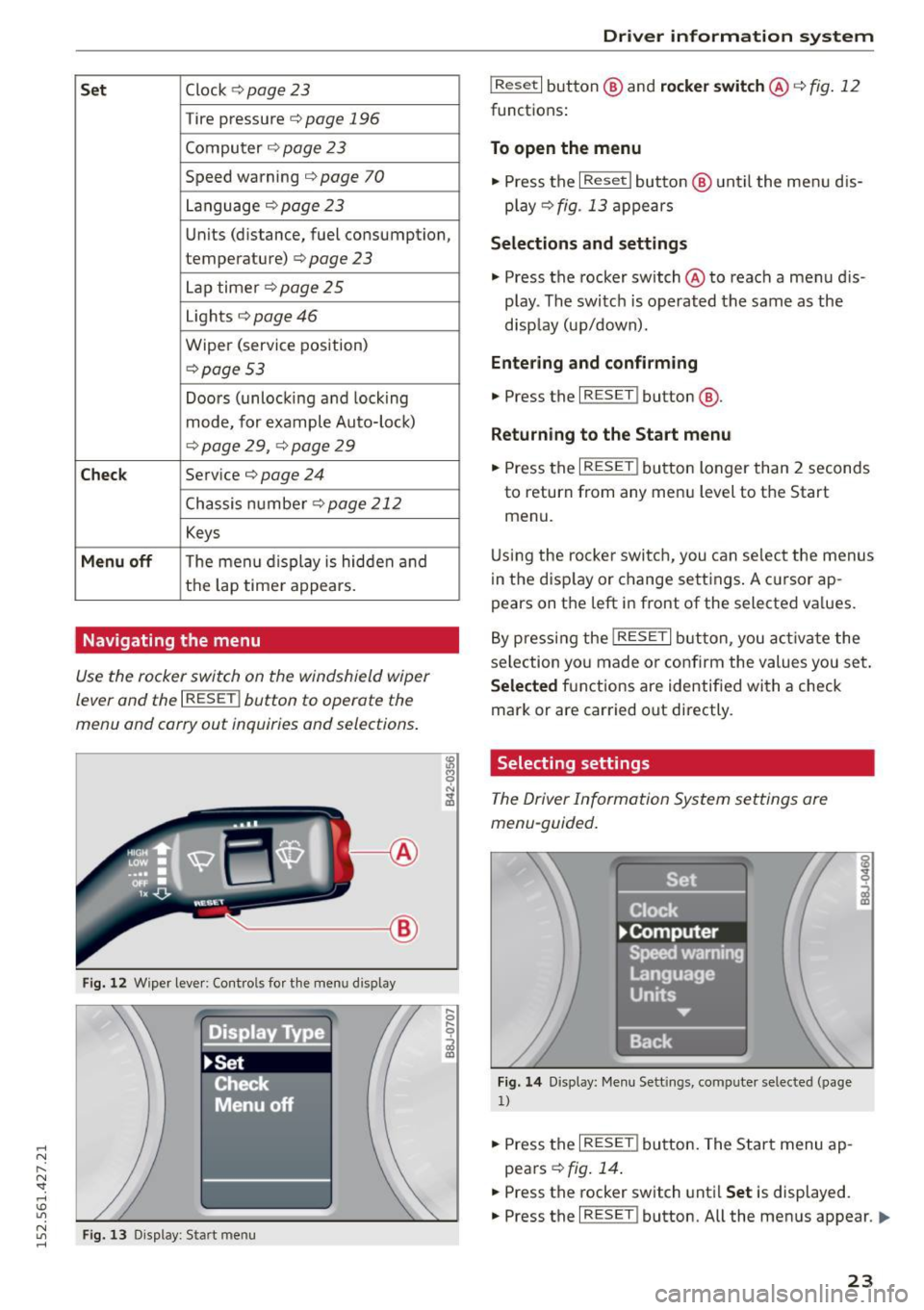 AUDI R8 SPYDER 2015 Owners Manual .... N
l
N "1: rl I.O
" N
" ....
Set Clock ¢ page 23
Tire pressure c::> page 196
Computer c::> page 2 3
Speed warning c::> page 70
Language c::>page23
Units (distance, fuel con AUDI R8 SPYDER 2015 Owners Manual .... N
l
N "1: rl I.O
" N
" ....
Set Clock ¢ page 23
Tire pressure c::> page 196
Computer c::> page 2 3
Speed warning c::> page 70
Language c::>page23
Units (distance, fuel con