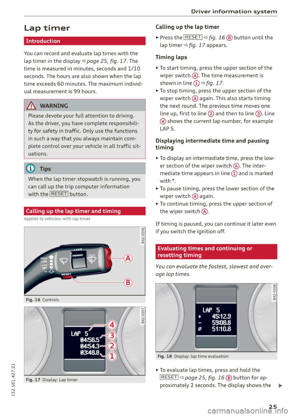 AUDI R8 SPYDER 2015 Owners Manual .... N 
l­
N "1: .... I.O 
" N 
" .... 
Lap  timer 
Introduction 
You can record and evaluate  lap times  with  the 
lap timer  in the  display¢ 
page 25, fig.  17. The 
time  is measured  in min