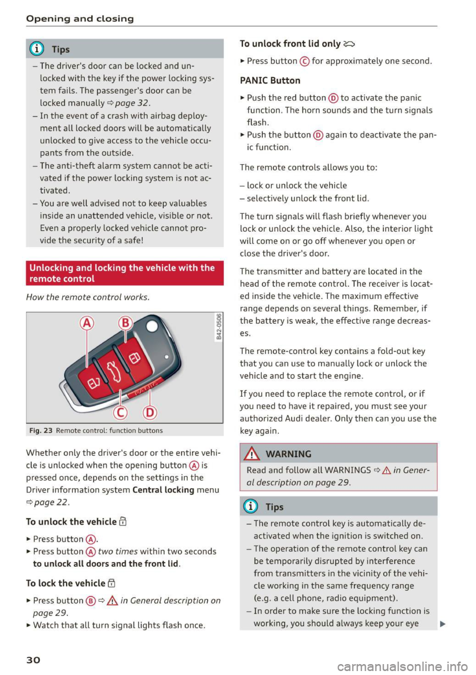 AUDI R8 SPYDER 2015 Owners Guide Opening and closing
@ Tips
- The dr ivers door can be locked and un
l ocked with the key if the power locking sys
tem fails. The passenger s door can be
l ocked manually AUDI R8 SPYDER 2015 Owners Guide Opening and closing
@ Tips
- The dr ivers door can be locked and un
l ocked with the key if the power locking sys
tem fails. The passenger s door can be
l ocked manually