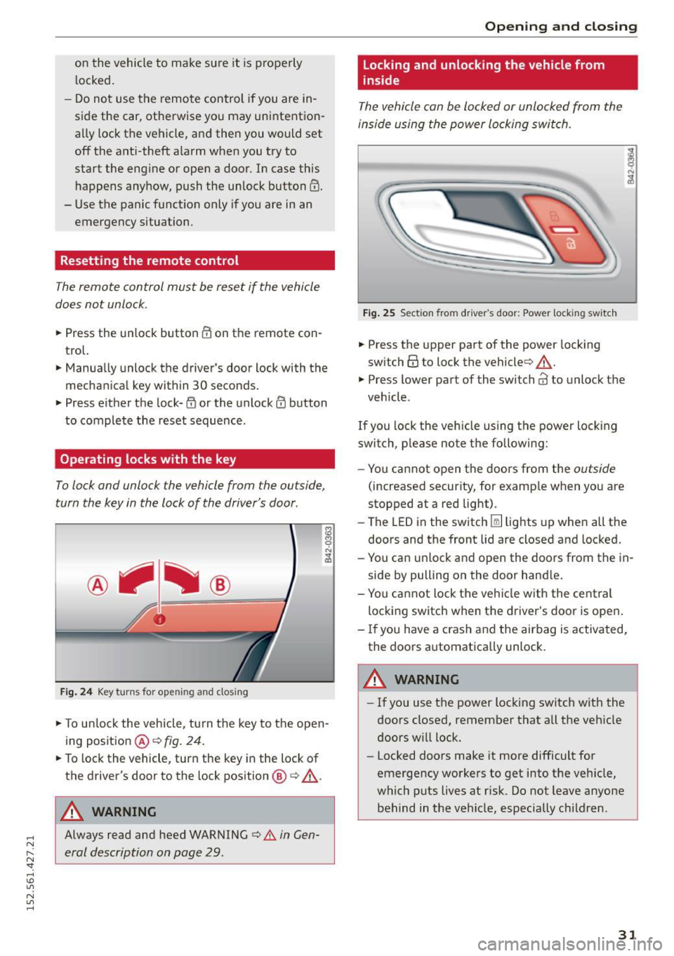 AUDI R8 SPYDER 2015 Owners Guide .... N
l
N "1: .... I.O
" N
" ....
on the vehicle to make sure it is properly
l ocked.
- Do not use the remote control if you are in
side the car, otherwise you may unintentio AUDI R8 SPYDER 2015 Owners Guide .... N
l
N "1: .... I.O
" N
" ....
on the vehicle to make sure it is properly
l ocked.
- Do not use the remote control if you are in
side the car, otherwise you may unintentio