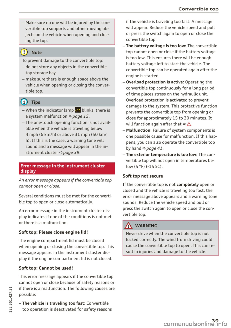 AUDI R8 SPYDER 2015 Service Manual ..... N
r--N ": ..... \!) ..,.,
N ..,., .....
- Ma ke sure no one will be in jured by the con
vertible top supports and other moving ob
jects on the ve hicle when opening a AUDI R8 SPYDER 2015 Service Manual ..... N
r--N ": ..... \!) ..,.,
N ..,., .....
- Ma ke sure no one will be in jured by the con
vertible top supports and other moving ob
jects on the ve hicle when opening a