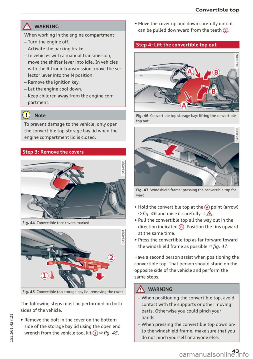 AUDI R8 SPYDER 2015 Service Manual .... N
l
N "1: .... I.O
" N
" ....
_& WARNING
When working in the engine compartment:
- Turn the engine off .
- Activate the parking brake.
- In vehicles with a manual tran AUDI R8 SPYDER 2015 Service Manual .... N
l
N "1: .... I.O
" N
" ....
_& WARNING
When working in the engine compartment:
- Turn the engine off .
- Activate the parking brake.
- In vehicles with a manual tran