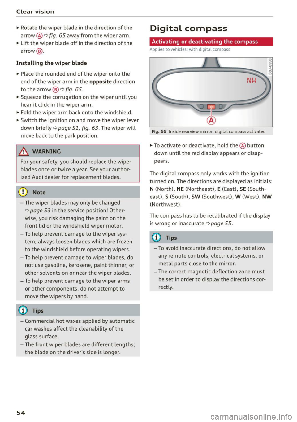 AUDI R8 SPYDER 2015 Workshop Manual Clear vision
... Rotate the w iper blade in the direction of the
arrow @c:>
fig. 65 away from the wiper arm.
... Lift the wiper blade
off in the direction of the
arrow @.
Insta AUDI R8 SPYDER 2015 Workshop Manual Clear vision
... Rotate the w iper blade in the direction of the
arrow @c:>
fig. 65 away from the wiper arm.
... Lift the wiper blade
off in the direction of the
arrow @.
Insta