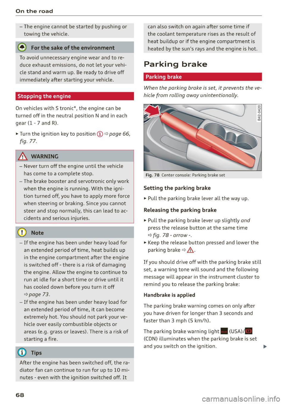 AUDI R8 SPYDER 2015 Repair Manual On the road
- The engine cannot be started by pushing or
towing the vehicle .
@I For the sake of the environment
To avoid unnecessary eng ine wear and to re
duce exhaust emissions , AUDI R8 SPYDER 2015 Repair Manual On the road
- The engine cannot be started by pushing or
towing the vehicle .
@I For the sake of the environment
To avoid unnecessary eng ine wear and to re
duce exhaust emissions ,