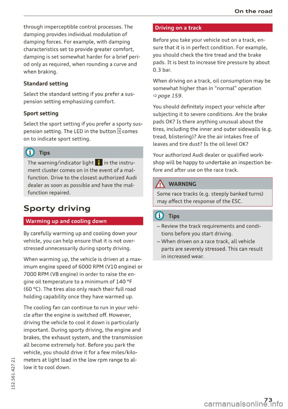 AUDI R8 SPYDER 2015  Owners Manual throug h im perce ptib le contro l processes . The 
damping  provides  individua l modulation  of 
damping  forces.  For example,  with  damping 
characterist ics set to  prov ide greater  comfort, 
d AUDI R8 SPYDER 2015  Owners Manual throug h im perce ptib le contro l processes . The 
damping  provides  individua l modulation  of 
damping  forces.  For example,  with  damping 
characterist ics set to  prov ide greater  comfort, 
d