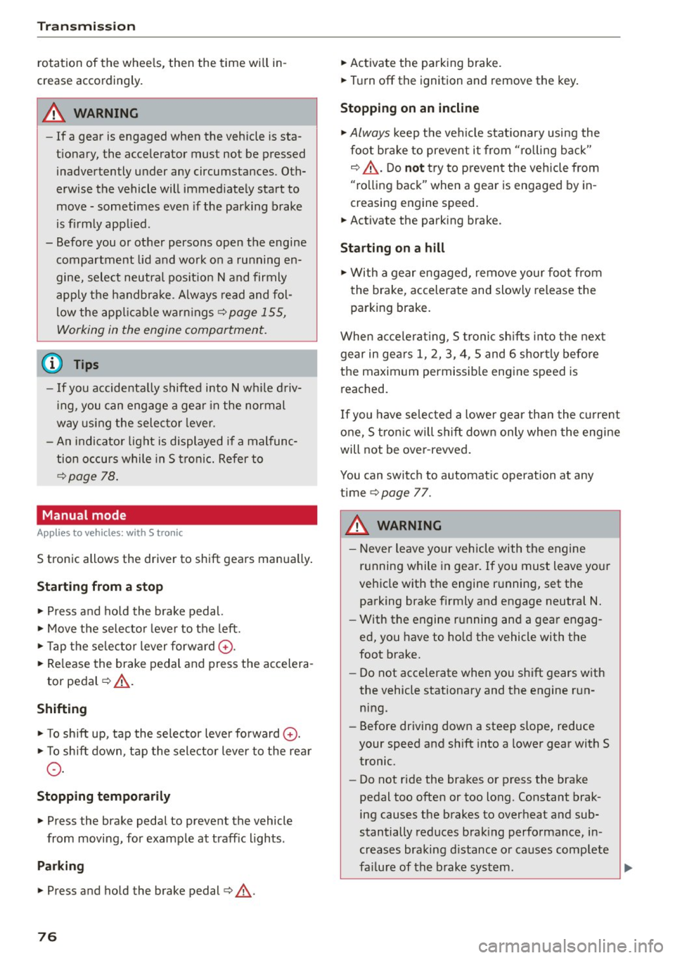 AUDI R8 SPYDER 2015 Manual PDF Transmi ssio n 
rotation  of  the  whee ls,  then  the  time  wi ll in
crease  a ccording ly . 
A WARNING 
- If  a  gear  is engaged  when  the  vehicle  is sta
tionary,  the  acce lerator  must   AUDI R8 SPYDER 2015 Manual PDF Transmi ssio n 
rotation  of  the  whee ls,  then  the  time  wi ll in
crease  a ccording ly . 
A WARNING 
- If  a  gear  is engaged  when  the  vehicle  is sta
tionary,  the  acce lerator  must