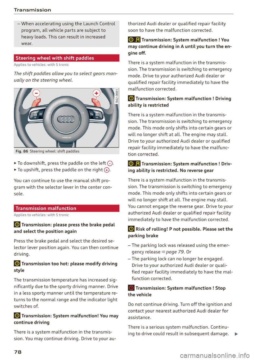 AUDI R8 SPYDER 2015 Manual PDF Transmission 
-When  acce le rat ing  using  the  Launch  Cont ro l 
program,  all  vehicle  pa rts  are  subject  to 
heavy  loads.  T his  can  result  in  increased 
wear. 
Steering  wheel  with  s AUDI R8 SPYDER 2015 Manual PDF Transmission 
-When  acce le rat ing  using  the  Launch  Cont ro l 
program,  all  vehicle  pa rts  are  subject  to 
heavy  loads.  T his  can  result  in  increased 
wear. 
Steering  wheel  with  s