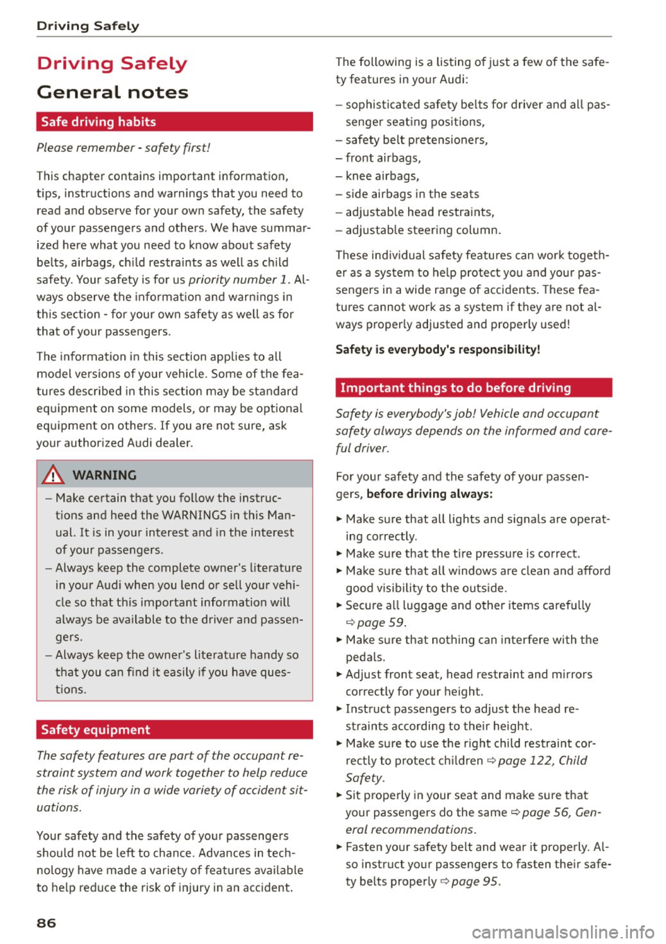 AUDI R8 SPYDER 2015  Owners Manual Driving  Sa fel y 
Driving  Safely 
General  notes 
Safe  driving  habits 
Please  remember  -safety  first! 
This  chapter  contains  important  information, 
tips,  instructions  and warnings  that 