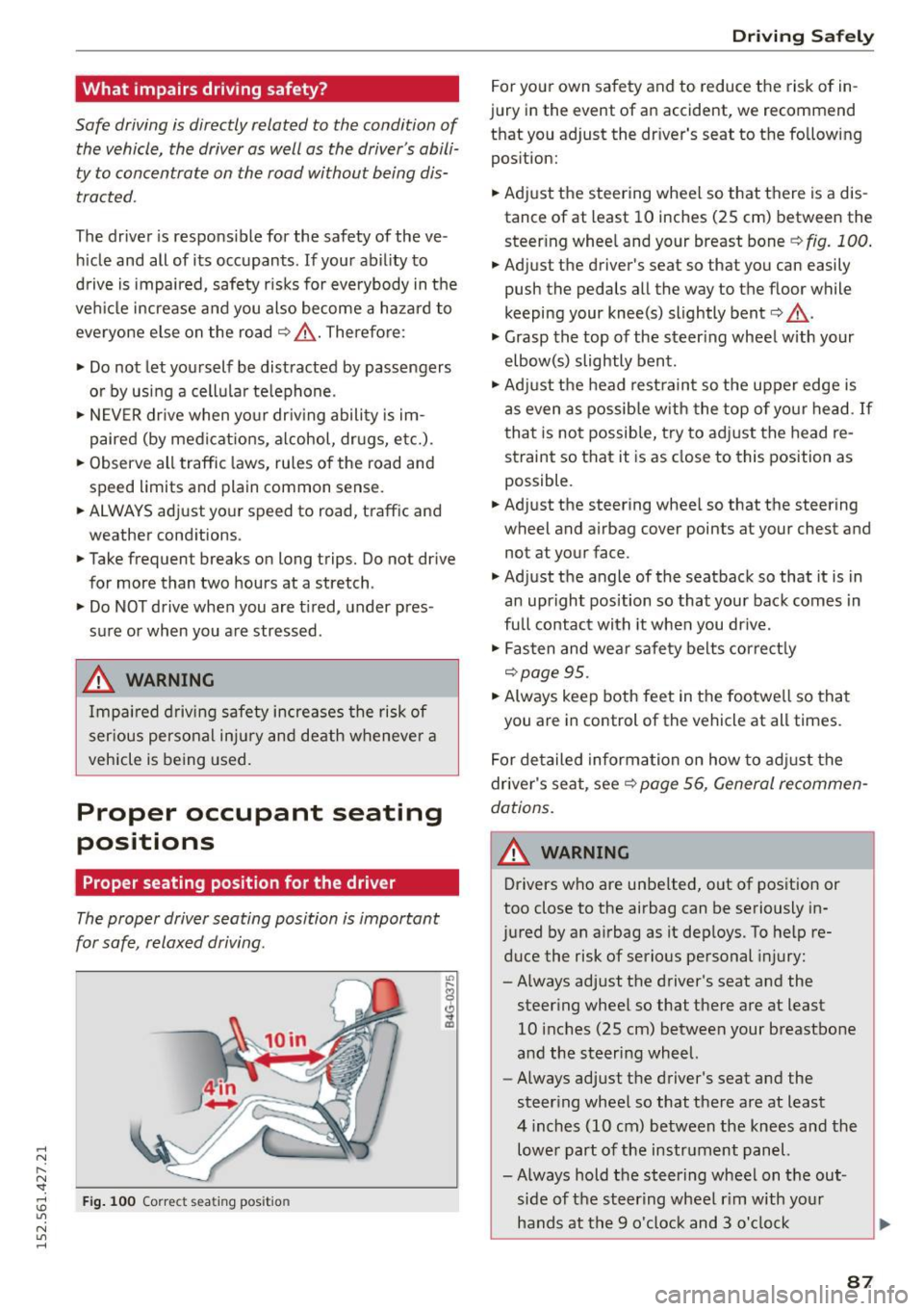AUDI R8 SPYDER 2015 Owners Manual .... N
l
N "1: .... I.O
" N
" ....
What impairs driving safety?
Safe driving is directly related to the condition of
the vehicle, the driver as well as the drivers abili
t AUDI R8 SPYDER 2015 Owners Manual .... N
l
N "1: .... I.O
" N
" ....
What impairs driving safety?
Safe driving is directly related to the condition of
the vehicle, the driver as well as the drivers abili
t