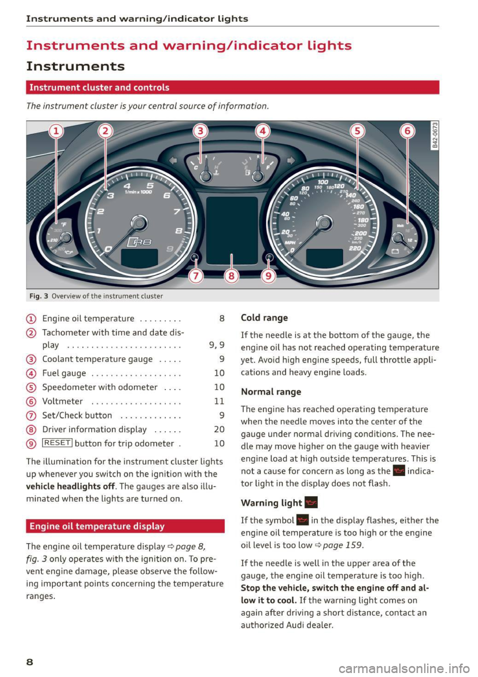 AUDI R8 SPYDER 2015  Owners Manual Instruments  and  warning /indicator  lights 
Instruments  and  warning/indicator  lights 
Instruments 
Instrument  cluster  and  controls 
The instrument  cluster  is your  central  source  of  infor