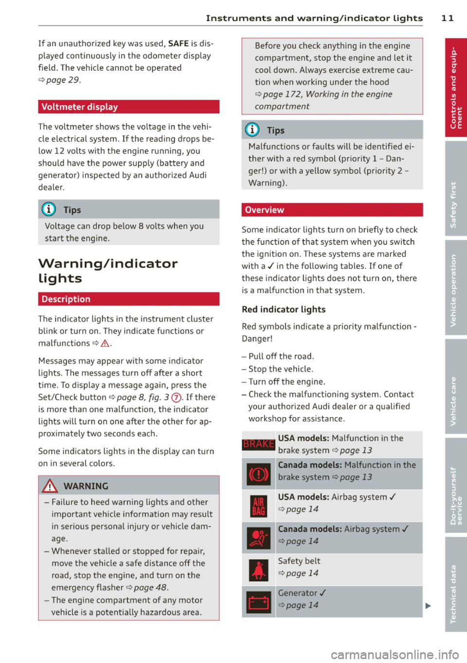AUDI R8 SPYDER 2014 Owners Manual Instrument s and warnin g/indic ator ligh ts 11
If an unau thorized key was used , SAFE is dis
p layed continuously in the odometer display
field. The vehicle cannot be operated
<= AUDI R8 SPYDER 2014 Owners Manual Instrument s and warnin g/indic ator ligh ts 11
If an unau thorized key was used , SAFE is dis
p layed continuously in the odometer display
field. The vehicle cannot be operated
<=