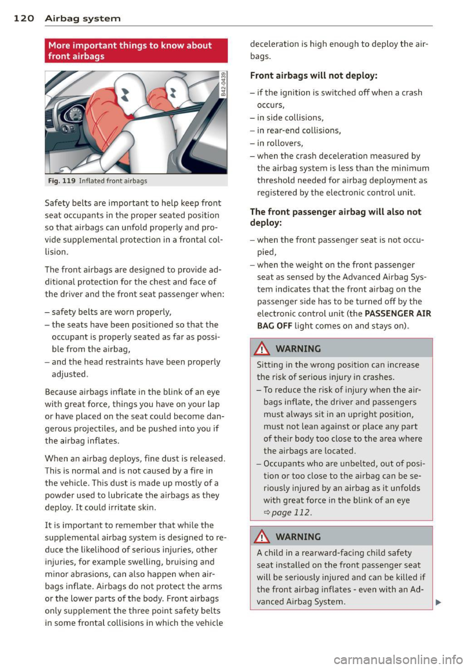 AUDI R8 SPYDER 2014 Owners Manual 120 Airbag system
More important things to know about
front airbags
F ig. 1 19 Inflated fro nt airbags
Safety belts are impo rtant to help keep fro nt
seat occupants in the p r AUDI R8 SPYDER 2014 Owners Manual 120 Airbag system
More important things to know about
front airbags
F ig. 1 19 Inflated fro nt airbags
Safety belts are impo rtant to help keep fro nt
seat occupants in the p r