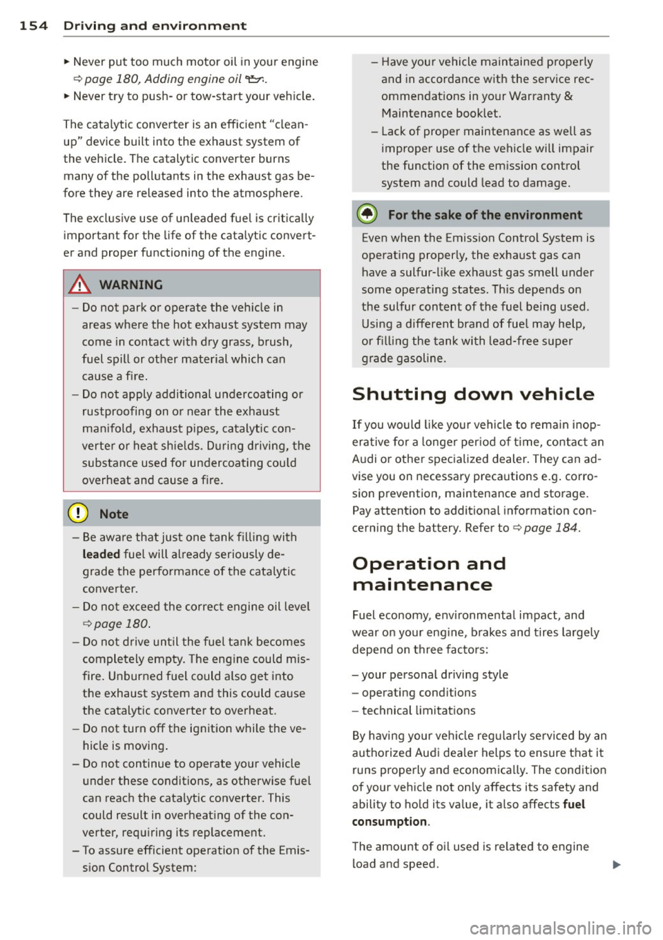 AUDI R8 SPYDER 2014 Owners Manual 154 Driving and en vironm ent
• Never put too much motor oil in your engine
¢ page 180, Adding engine oil <t=r..
• Never try to push -or tow-start your veh icle.
The cata AUDI R8 SPYDER 2014 Owners Manual 154 Driving and en vironm ent
• Never put too much motor oil in your engine
¢ page 180, Adding engine oil <t=r..
• Never try to push -or tow-start your veh icle.
The cata