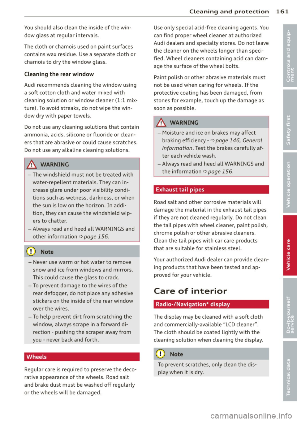 AUDI R8 SPYDER 2014 Owners Manual You should also clean the inside of the win
dow g lass at regular intervals.
The cloth or chamois used on paint s urfaces
contains wax res idue. Use a separate clo th or
chamo is t AUDI R8 SPYDER 2014 Owners Manual You should also clean the inside of the win
dow g lass at regular intervals.
The cloth or chamois used on paint s urfaces
contains wax res idue. Use a separate clo th or
chamo is t