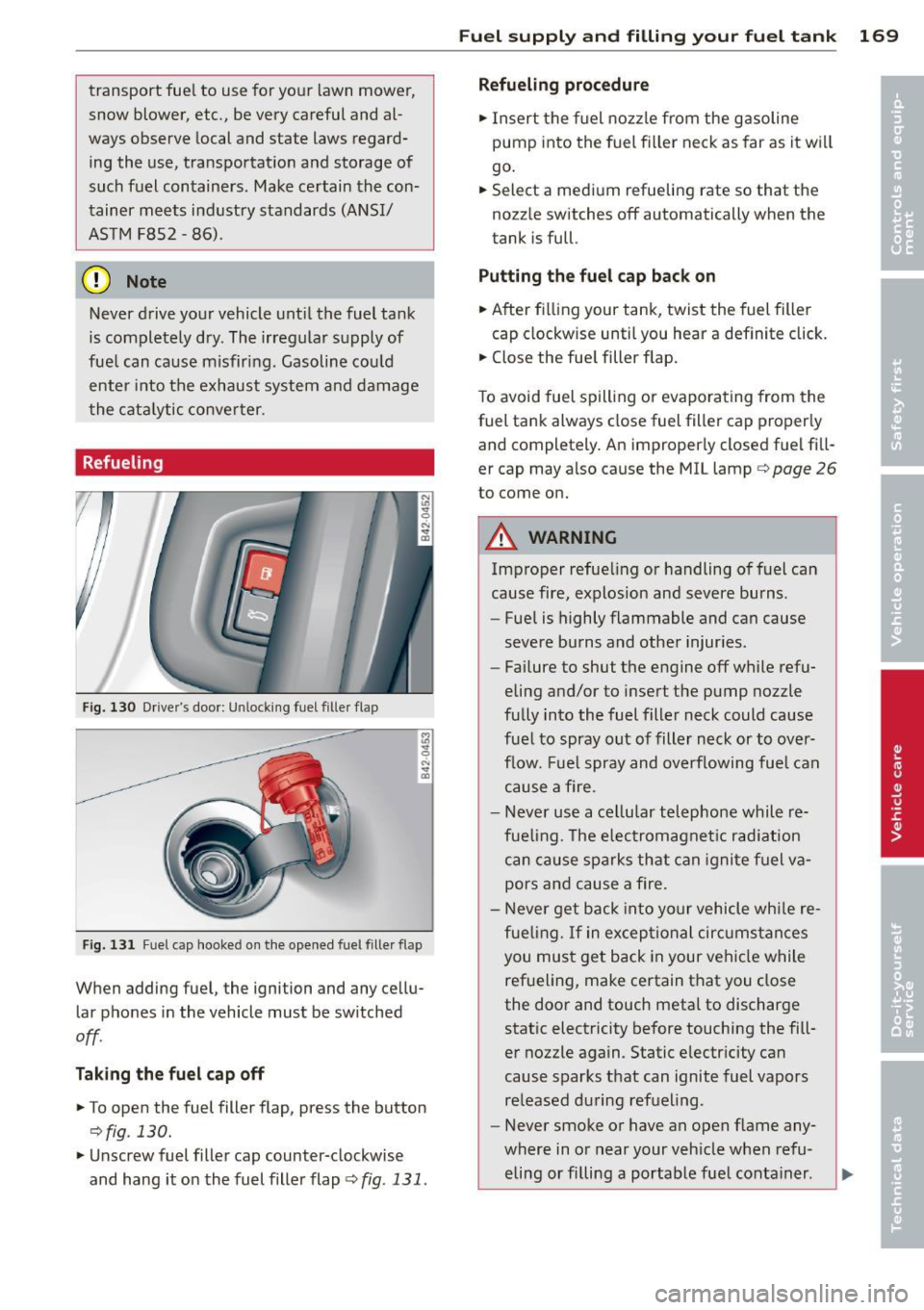 AUDI R8 SPYDER 2014 Owners Manual transport fuel to use for your lawn mower,
snow blower, etc., be very careful and alÂ
ways observe local and state laws regardÂ
ing the use, transportation and storage of
suc AUDI R8 SPYDER 2014 Owners Manual transport fuel to use for your lawn mower,
snow blower, etc., be very careful and alÂ
ways observe local and state laws regardÂ
ing the use, transportation and storage of
suc