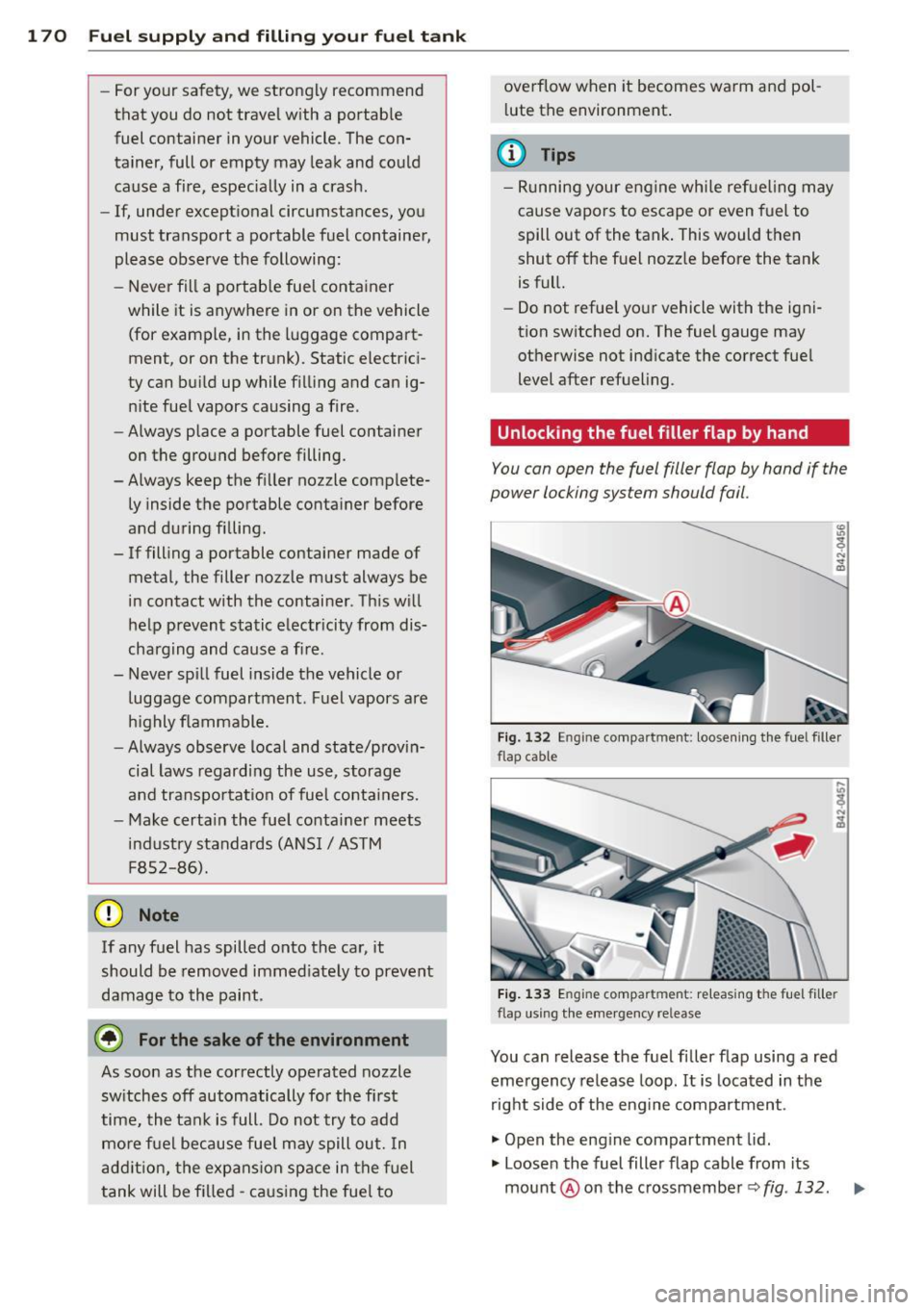 AUDI R8 SPYDER 2014 Owners Manual 1 70 Fuel supply and filling your fuel tank
-For your safety, we strongly recommend
that you do not travel with a portable
fuel container in your vehicle. The conÂ
tainer, f AUDI R8 SPYDER 2014 Owners Manual 1 70 Fuel supply and filling your fuel tank
-For your safety, we strongly recommend
that you do not travel with a portable
fuel container in your vehicle. The conÂ
tainer, f