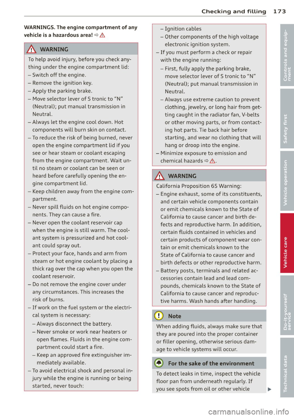 AUDI R8 SPYDER 2014 Owners Manual WARNINGS. The engine compartment of any
vehicle is a hazardous area!
c::> &.
A WARNING
To help avoid injury, before you check anyÂ
thing under the engine compartment lid:
- Switc AUDI R8 SPYDER 2014 Owners Manual WARNINGS. The engine compartment of any
vehicle is a hazardous area!
c::> &.
A WARNING
To help avoid injury, before you check anyÂ
thing under the engine compartment lid:
- Switc